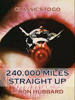 240,000 Miles Straight Up