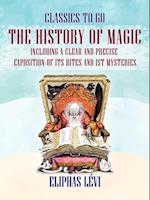 History of Magic Including a Clear and Precise Exposition of its Rites and ist Mysteries