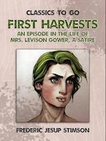 First Harvests An Episode in The Life of Mrs. Levison Gower A Satire