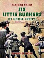 Six Little Bunkers At Uncle Fred's