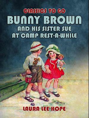 Bunny Brown And His Sister Sue At Camp Rest-A-While