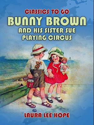 Bunny Brown And His Sister Sue Playing Circus