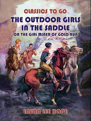 Outdoor Girls In The Saddle, Or The Girl Miner Of Gold Run