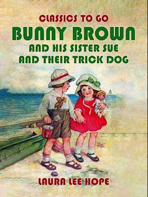 Bunny Brown and his Sister Sue and their Trick Dog