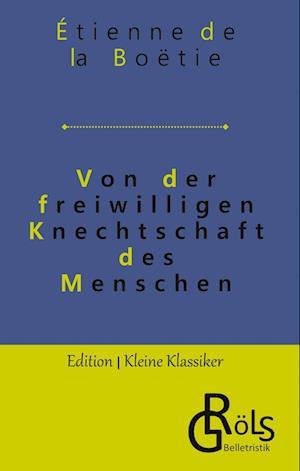 Von der freiwilligen Knechtschaft des Menschen