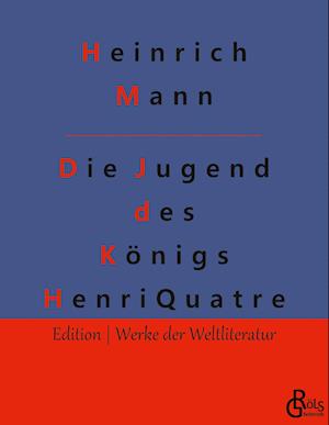 Die Jugend des Königs Henri Quatre