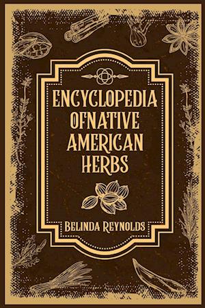 ENCYCLOPEDIA OF NATIVE AMERICAN HERBS