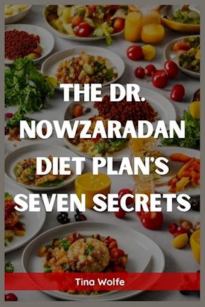 The Dr. Nowzaradan Diet Plans Seven Secrets - By Tina Wolfe