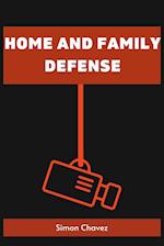 HOME AND FAMILY DEFENSE: Safeguarding Your Loved Ones and Property (2023 Guide for Beginners) 