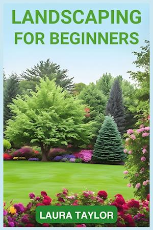 LANDSCAPING FOR BEGINNERS