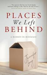 Places We Left Behind: a memoir-in-miniature 