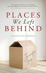 Places We Left Behind : a memoir-in-miniature