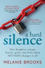A Hard Silence : One daughter remaps family, grief, and faith when HIV/AIDS changes it all