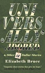 Universally Adored and Other One Dollar Stories 