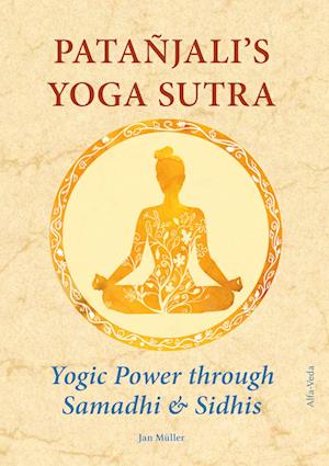 Patañjali¿s Yoga-Sutra ¿ Yogic Power through Samadhi & Sidhis