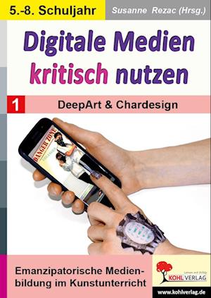 Digitale Medien kritisch nutzen / Band 1: DeepArt & Chardesign