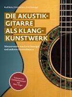 Die Akustikgitarre als Klangkunstwerk