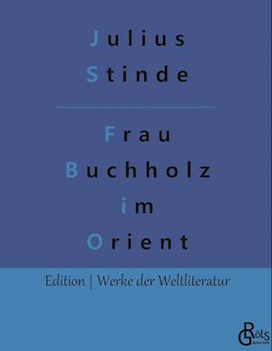 Frau Buchholz im Orient