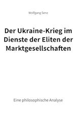 Der Ukraine-Krieg im Dienste der Eliten der Marktgesellschaften