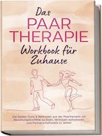 Das Paartherapie Workbook für Zuhause: Die besten Tools & Methoden aus der Paartherapie um Beziehungskonflikte zu lösen, Vertrauen aufzubauen und Partnerschaftsziele zu setzen - inkl. Sexualtherapie