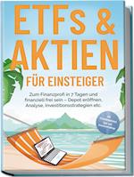 ETFs & Aktien für Einsteiger: Zum Finanzprofi in 7 Tagen und finanziell frei sein - Depot eröffnen, Analyse, Investitionsstrategien etc. - inkl. Persönlichkeitstest, Spar- und Investmentchallenge