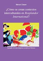 ¿Cómo se crean contextos interculturales en Resplandor International?