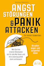 ANGSTSTÖRUNGEN & PANIKATTACKEN für immer loswerden - Ab sofort angst- und sorgenfrei leben: Wie Sie Ihre inneren Blockaden ein für alle Mal lösen und Ihre Lebensqualität stark verbessern