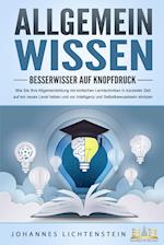 ALLGEMEINWISSEN - Besserwisser auf Knopfdruck: Wie Sie Ihre Allgemeinbildung mit einfachen Lerntechniken in kürzester Zeit auf ein neues Level heben und vor Intelligenz und Selbstbewusstsein strotzen