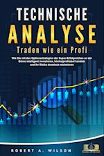 TECHNISCHE ANALYSE - Traden wie ein Profi: Wie Sie mit den Optionsstrategien der Super-Erfolgreichen an der Börse intelligent investieren, höchstprofitabel handeln und Ihr Risiko drastisch minimieren