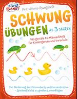 Motivations-Übungsheft! Schwungübungen ab 3 Jahren: Das geniale A4-Mitmachheft für Kindergarten und Vorschule zur Förderung der Feinmotorik und Konzentration - Spielend leicht zu großen Lernerfolgen