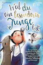 Weil du ein besonderer Junge bist: Ein inspirierendes Kinderbuch mit magischen Geschichten über Mut, Stärke und Selbstvertrauen - Perfekt geeignet als Vorlesebuch, Selbstlesebuch und Erstlesebuch