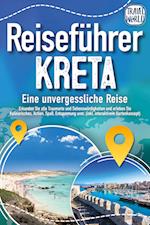 Reiseführer Kreta - Eine unvergessliche Reise: Erkunden Sie alle Traumorte und Sehenswürdigkeiten und erleben Sie Kulinarisches, Action, Spaß, Entspannung uvm. (inkl. interaktivem Kartenkonzept)