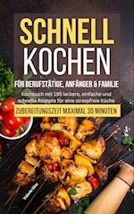 Schnell kochen für Berufstätige, Anfänger & Familie