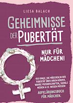 Geheimnisse der Pubertät - Nur für Mädchen! 100 Dinge, die Mädchen in der Pubertät über ihren Körper, wahre Freundschaften, soziale Medien & Co. wissen müssen! Aufklärungsbuch für Mädchen