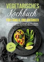 Vegetarisches Kochbuch für Familie und Anfänger