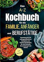 Das A-Z Kochbuch für die Familie, Anfänger und Berufstätige