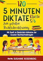 120 5-Minuten-Diktate Klasse 5/6 zum gezielten Rechtschreibtraining