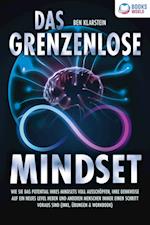 Das grenzenlose Mindset: Wie Sie das Potential Ihres Mindsets voll ausschöpfen, Ihre Denkweise auf ein neues Level heben und anderen Menschen immer einen Schritt voraus sind (inkl Übungen & Workbook)