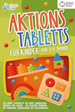 Aktionstabletts für Kinder von 2 - 6 Jahren: 100 geniale Lerntabletts für Krippe, Kindergarten, Vorschule und Zuhause - zur optimalen Förderung der Feinmotorik, Konzentration und Selbstständigkeit