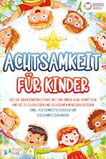 Achtsamkeit für Kinder: Wie Sie Ihren Kindern Stärke, Mut und innere Ruhe vermitteln und sie zu glücklichen und gelassenen Menschen erziehen (Inkl. Achtsamkeitstagebuch und Achtsamkeitsübungen)