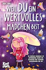 Weil Du ein wertvolles Mädchen bist: Ein magisches Kinderbuch mit inspirierenden Bildern und Geschichten über Selbstliebe, Selbstvertrauen und Mut