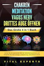 CHAKREN - MEDITATION - VAGUS NERV - DRITTES AUGE ÖFFNEN - Das Große 4 in 1 Buch: Lernen Sie die spannende Welt der Selbstheilung kennen und verspüren Sie mehr Energie, Entspannung, Gesundheit & Glück