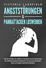 ANGSTSTÖRUNGEN & PANIKATTACKEN LOSWERDEN: Wie Sie mit Hilfe von effektiven Techniken aus der Psychologie Ihr Unterbewusstsein beeinflussen und so innere Blockaden lösen und Ängste dauerhaft bekämpfen