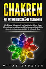 CHAKREN SELBSTHEILUNGSKRÄFTE AKTIVIEREN: Mit Chakra, Achtsamkeit und Meditation drittes Auge öffnen, Stress bewältigen und Charisma entwickeln. Mehr Gesundheit, Energie und Glück für Körper und Geist.