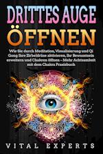 DRITTES AUGE ÖFFNEN: Wie Sie durch Meditation, Visualisierung und Qi Gong Ihre Zirbeldrüse aktivieren, Ihr Bewusstsein erweitern und Chakren öffnen - Mehr Achtsamkeit mit dem Chakra Praxisbuch