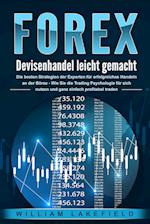 FOREX - Devisenhandel leicht gemacht: Die besten Strategien der Experten für erfolgreiches Handeln an der Börse - Wie Sie die Trading Psychologie für sich nutzen und ganz einfach profitabel traden