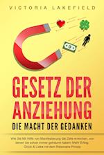 GESETZ DER ANZIEHUNG - Die Macht der Gedanken: Wie Sie mit Hilfe von Manifestierung die Ziele erreichen, von denen Sie schon immer geträumt haben! Mehr Erfolg, Glück & Liebe mit dem Resonanz Prinzip