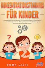 Konzentrationstraining für Kinder - Der praxisnahe Leitfaden inkl. genialer Übungen: Wie Sie die Blockaden Ihres Kindes ganz einfach lösen und die Aufmerksamkeit & Konzentration optimal fördern