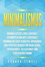 Minimalismus: Minimalisitsch leben, Haushalt entrümpeln und mit Leichtigkeit Ordnung im Leben schaffen. Aufräumen und positives Denken für mehr Glück, Zufriedenheit, Gelassenheit und Stressbewältigung