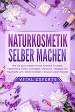 NATURKOSMETIK SELBER MACHEN: Wie Sie ganz einfach diverse Kosmetik Produkte, Hautcremes, Seifen, Duschgele, Shampoos, Massage Öle, Raumdüfte uvm. selbst herstellen - inklusive vieler Rezepte